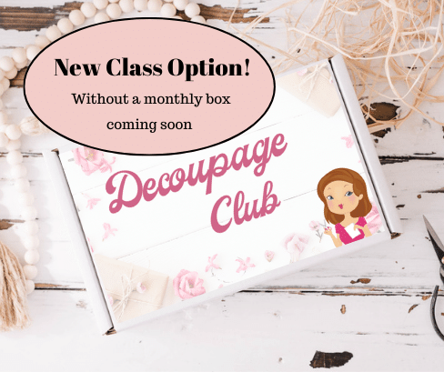 Decoupage Club Classes Only (No Box)